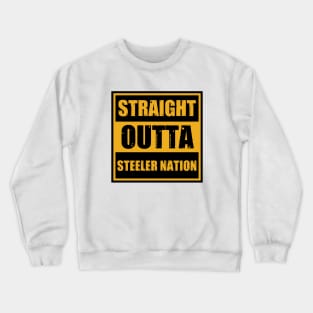 Straight outta steeler nation Crewneck Sweatshirt